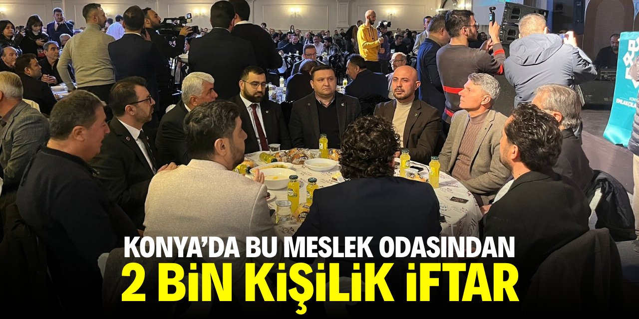 Konya'da bu meslek odasından 2 bin kişilik iftar!