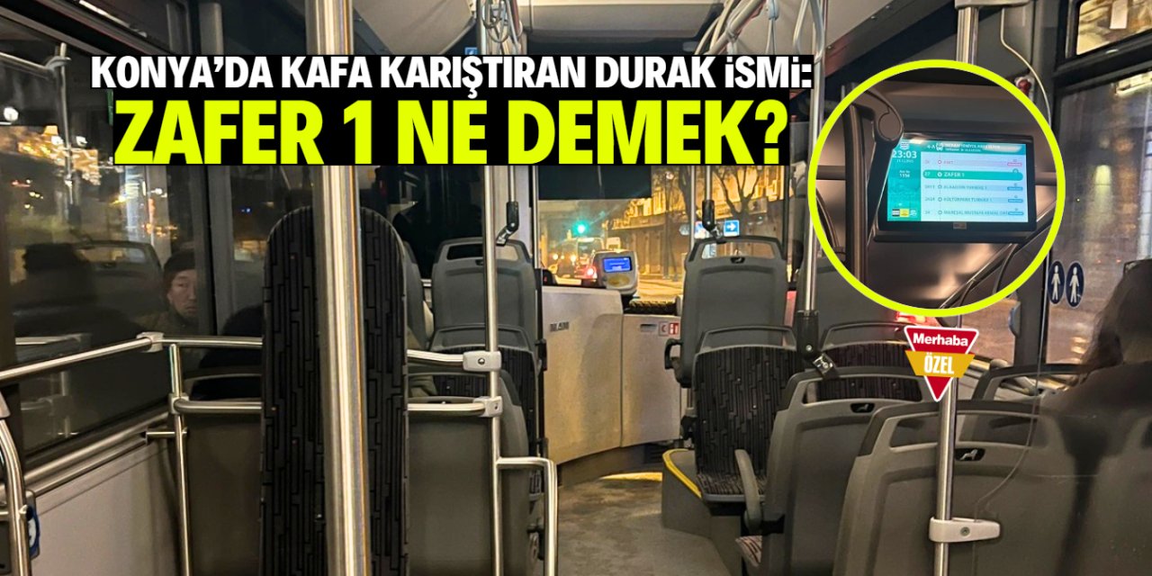 Konya'da kafa karıştıran durak ismi: Zafer 1 ne demek?