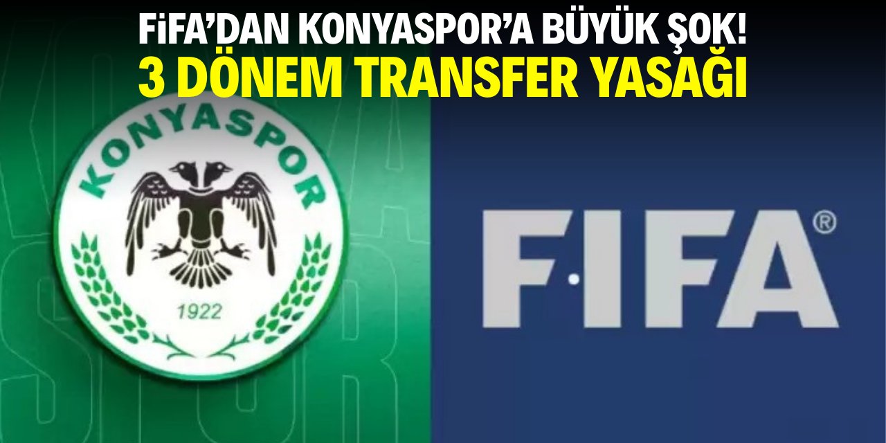 FIFA’dan Konyaspor’a büyük şok! 3 dönem transfer yasağı