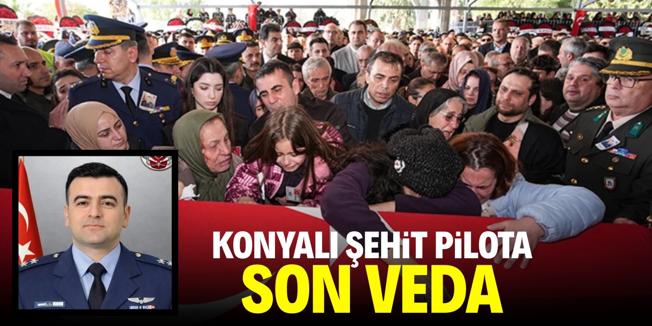 Konyalı şehit pilota son veda