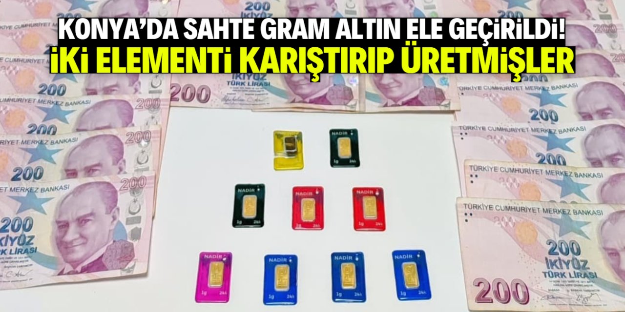 Konya'da gram altının sahtesi ele geçirildi! İki elementi karıştırıp piyasaya sürmüşler