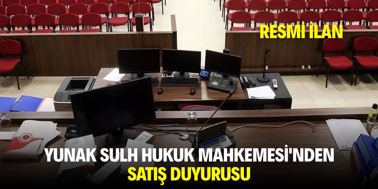 YUNAK SULH HUKUK MAHKEMESİ'NDEN SATIŞ DUYURUSU