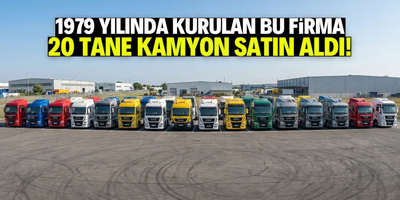 1979 yılında kurulan Türk firma 20 tane son model kamyon satın aldı!
