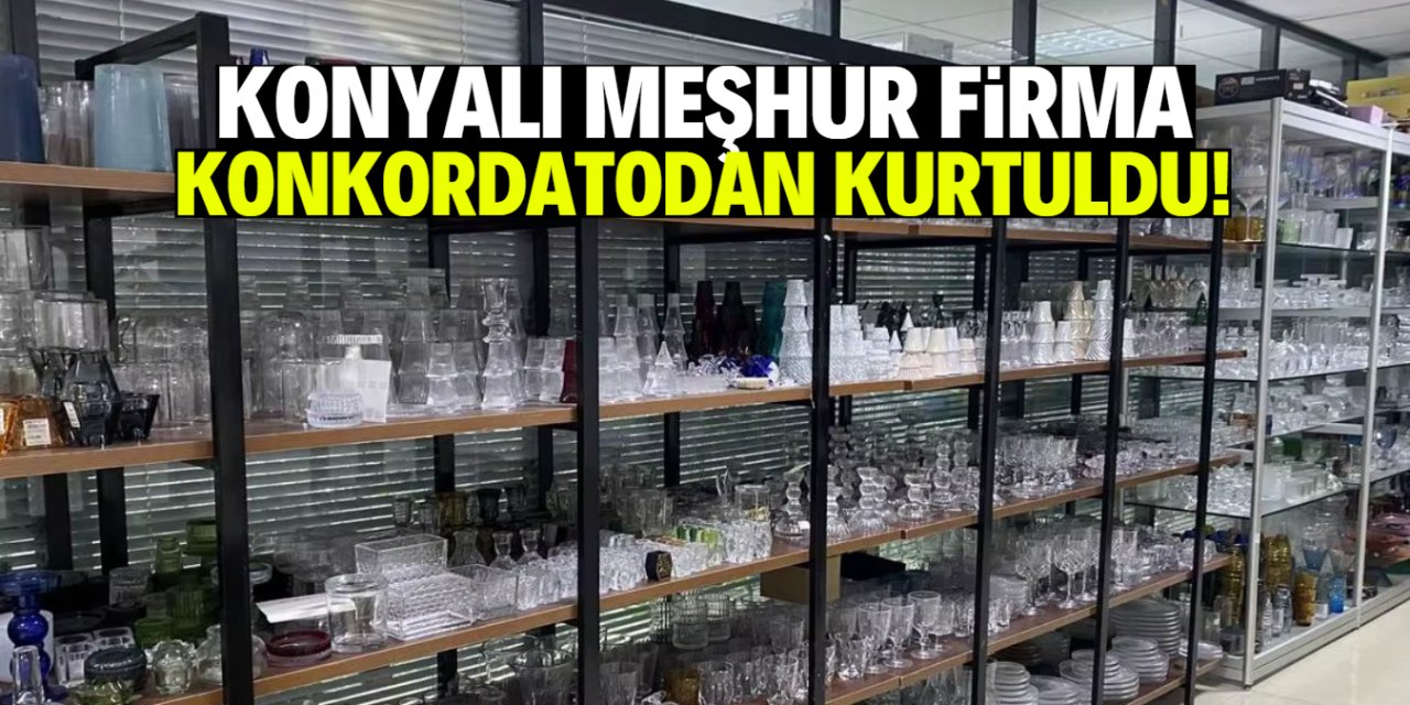 Konyalı meşhur firma konkordatodan böyle kurtuldu