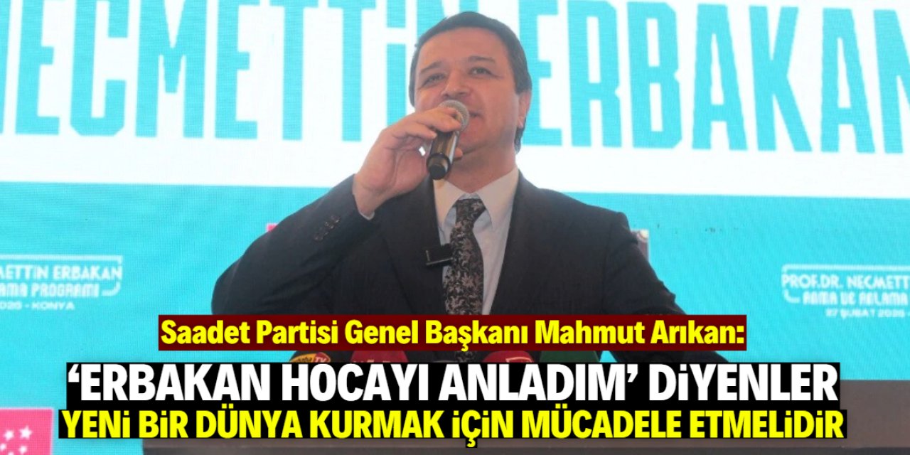Mahmut Arıkan: Erbakan hocamız rantiyecilerin hortumlarını kesmişti