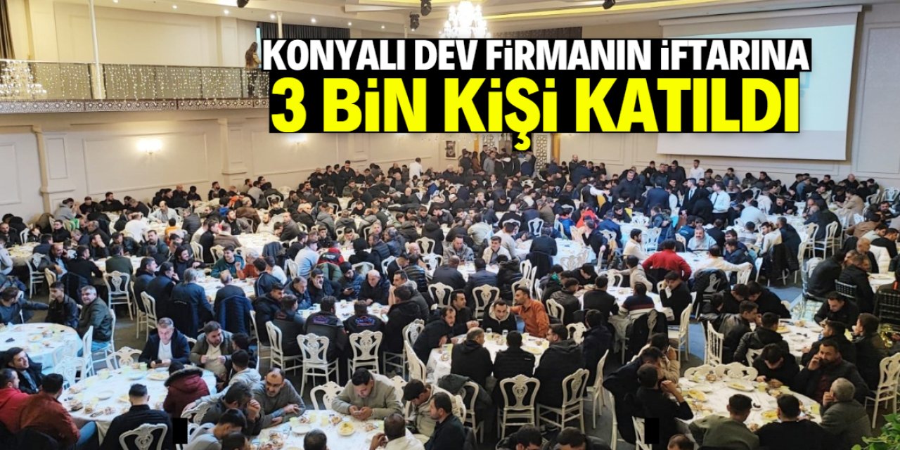 Konyalı dev firmanın iftarına 3 bin kişi katıldı