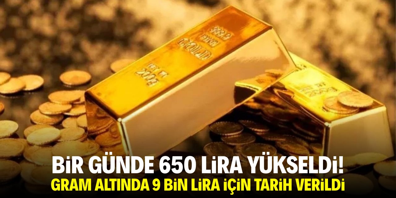 Bir günde 650 lira yükseldi! Gram altında 9 bin lira için tarih verildi