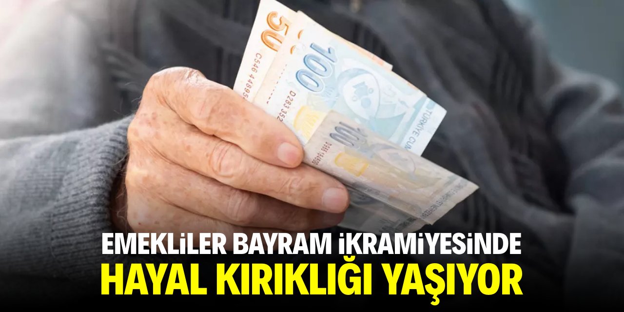 Emekliler bayram ikramiyesinde hayal kırıklığı yaşıyor