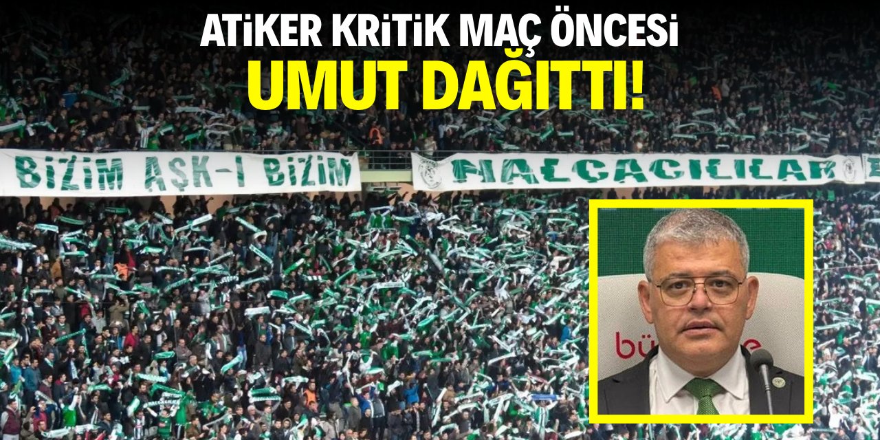 Atiker kritik maç öncesi umut dağıttı!