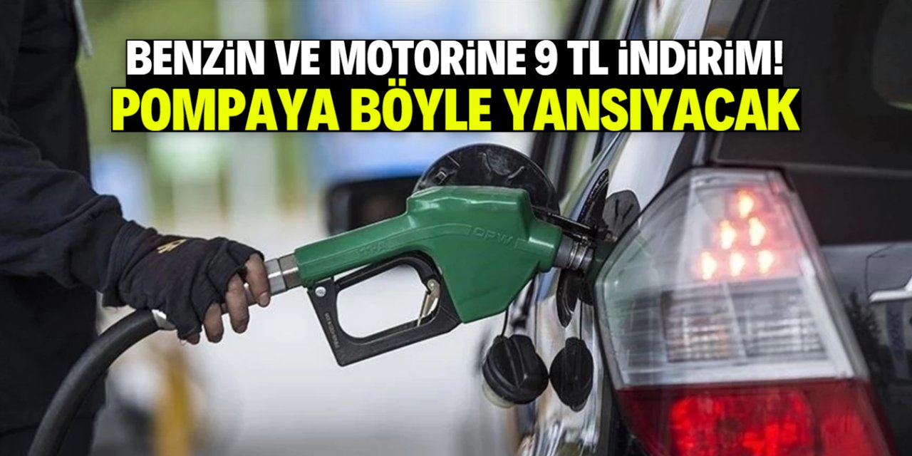 Benzin ve motorine 9 TL indirim müjdesi! Pompaya böyle yansıyacak