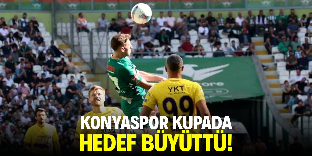 Konyaspor kupada hedef büyüttü!