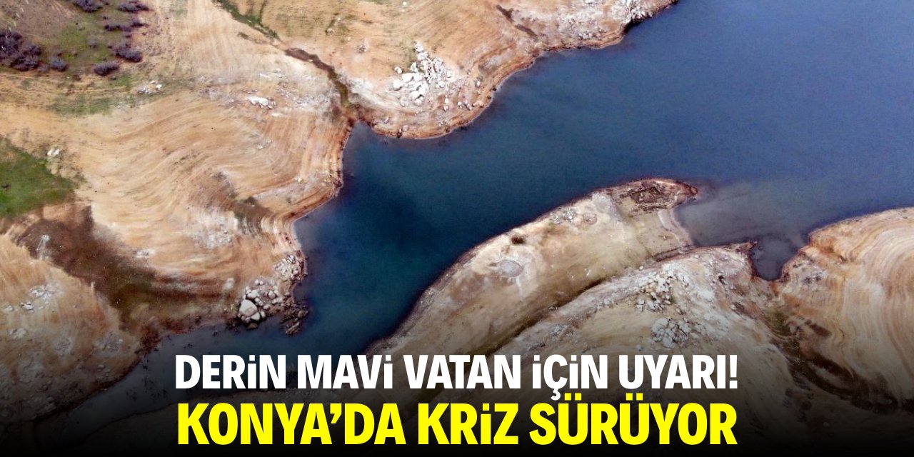 Derin mavi vatan için uyarı! Konya'da kriz sürüyor