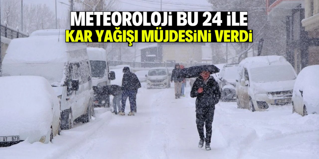 Meteoroloji tahminlerine göre bu 24 kente kar geliyor