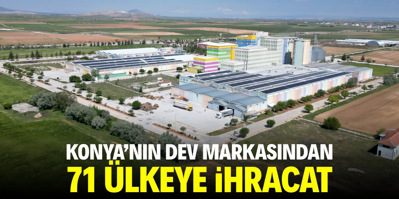 Konya'nın dev markasından 71 ülkeye ihracat