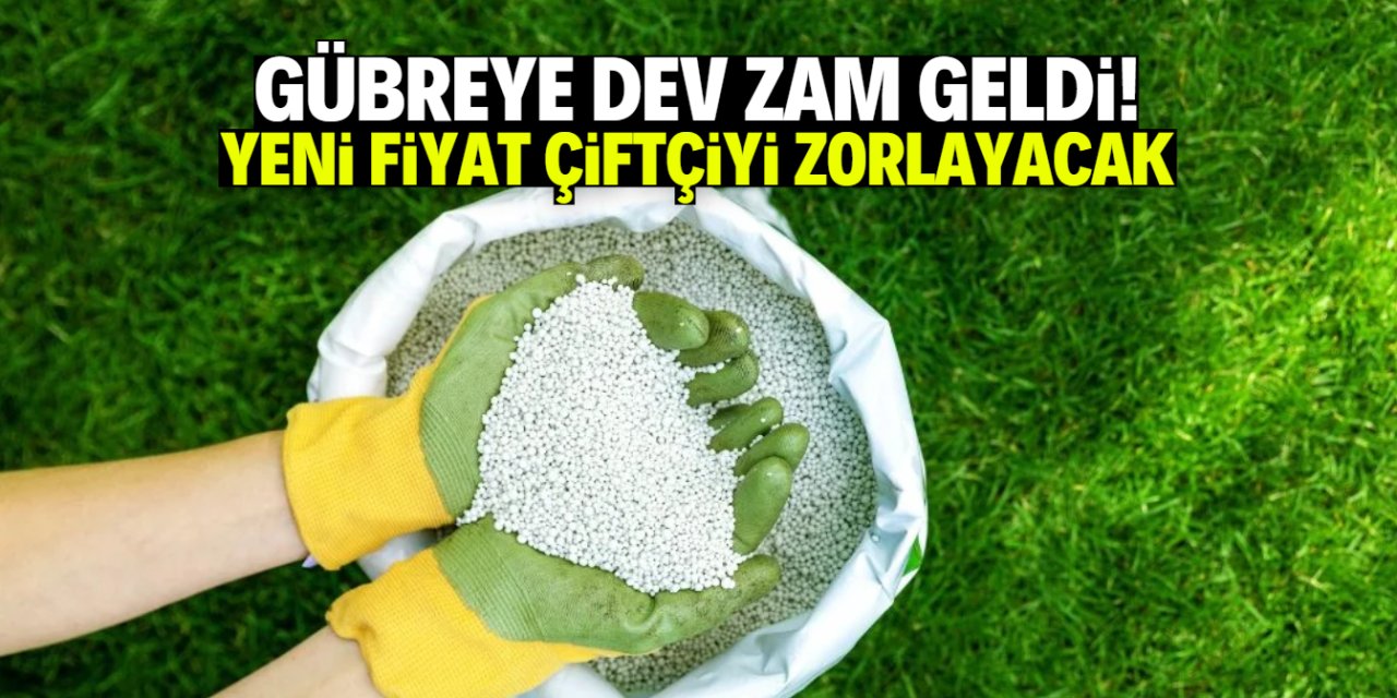 Gübre fiyatlarına dev zam! Çiftçi üretimden uzaklaşıyor