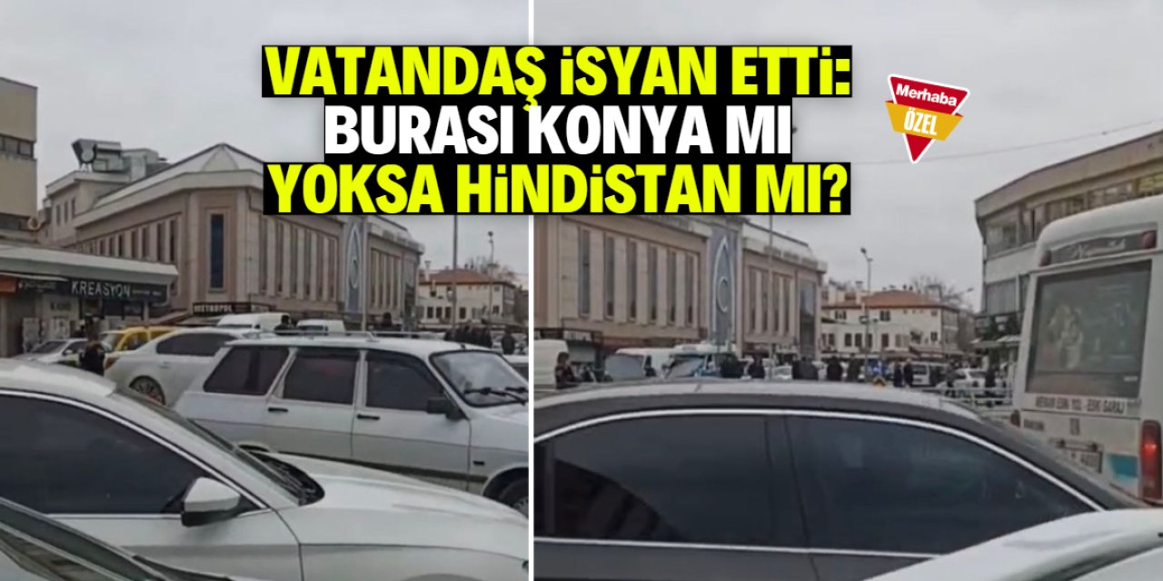 Konyalı vatandaş isyan etti: Burası Hindistan mı?