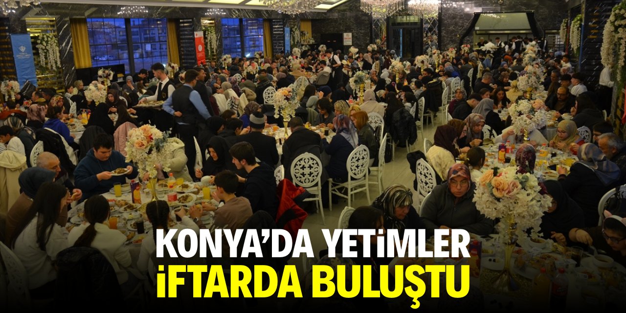 Konya'da yetimler iftarda buluştu