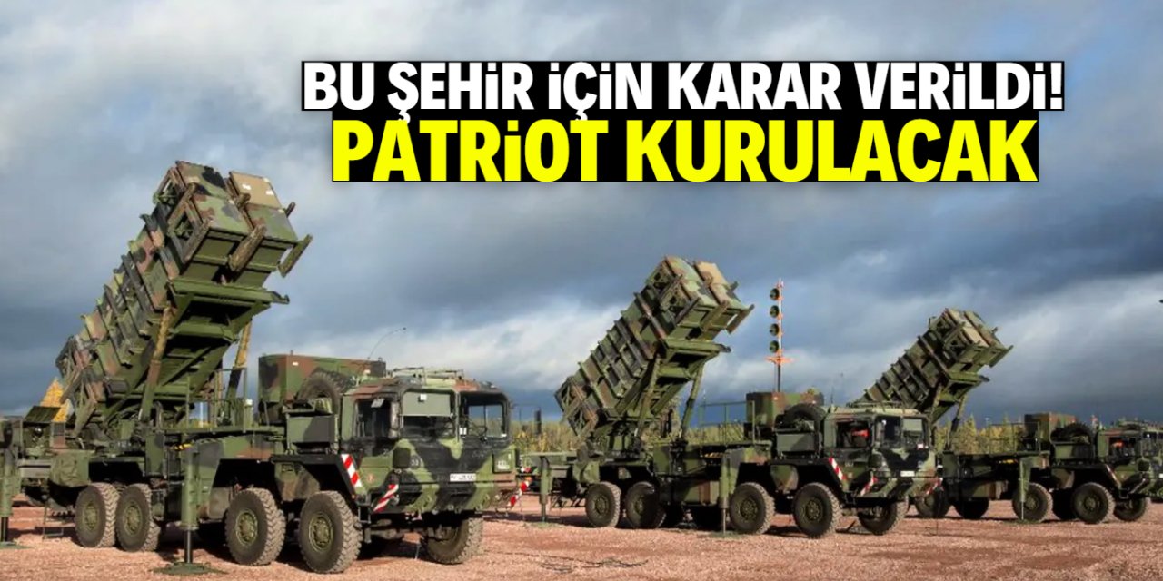 Bu şehir için harekete geçildi! Patriot hava savunma sistemi kurulacak