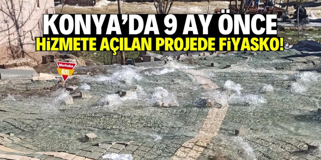 Konya'da 9 ay önce yapılan projede fiyasko: Yine doğa mı suçlu?
