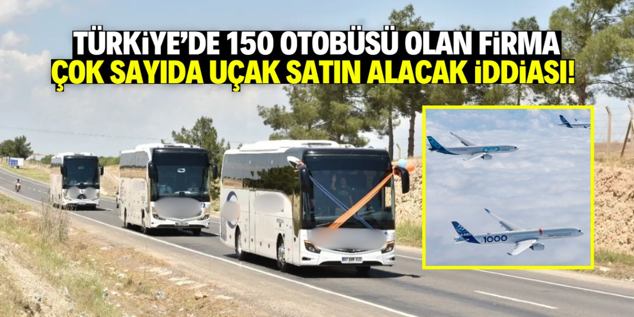 Türkiye'de 150 otobüsü olan firma havacılık sektörüne mi giriyor?