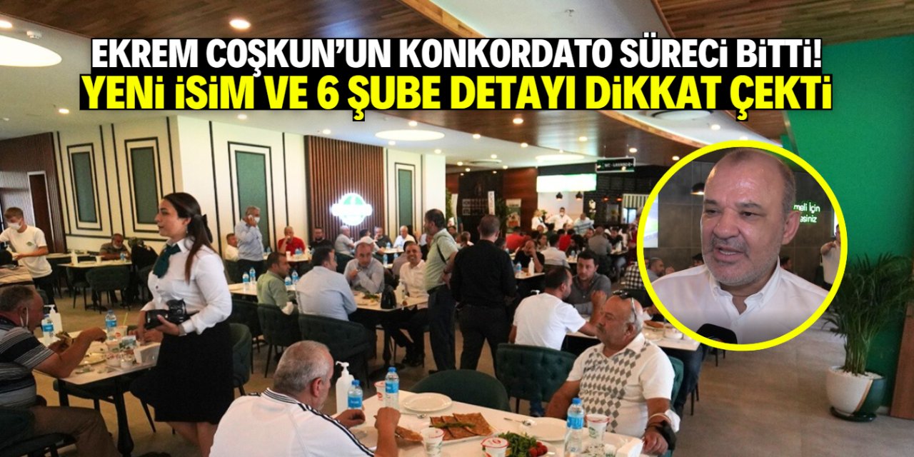 Ekrem Coşkun'un konkordato süreci bitti! Yeni isim ve 6 şube kararı geldi