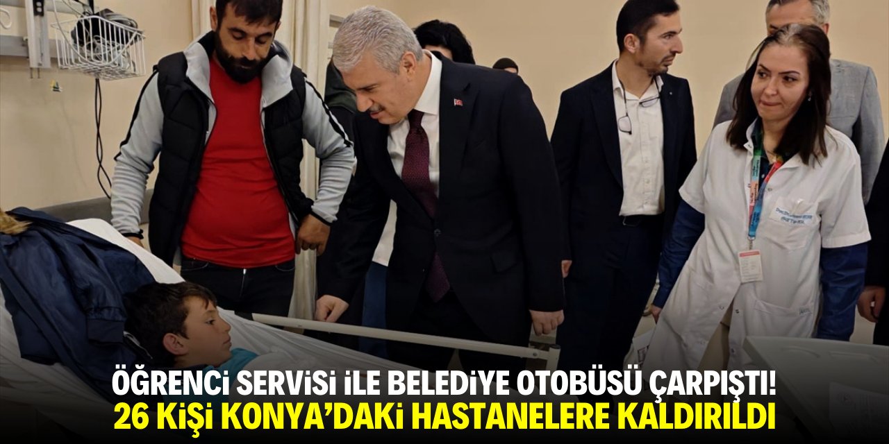 Konya'da öğrenci servisi ile belediye otobüsü çarpıştı! 26 kişi hastaneye kaldırıldı