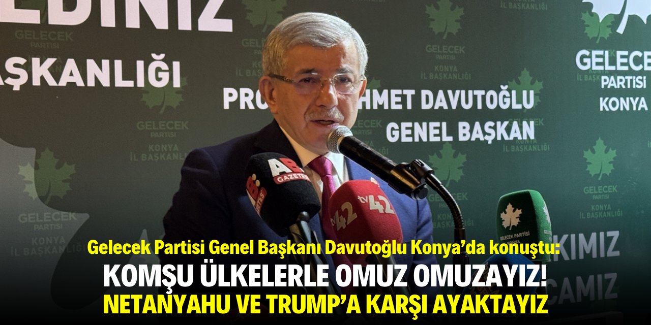 Davutoğlu: Netanyahu-Trump ikilisi karşısında dimdik ayaktayız