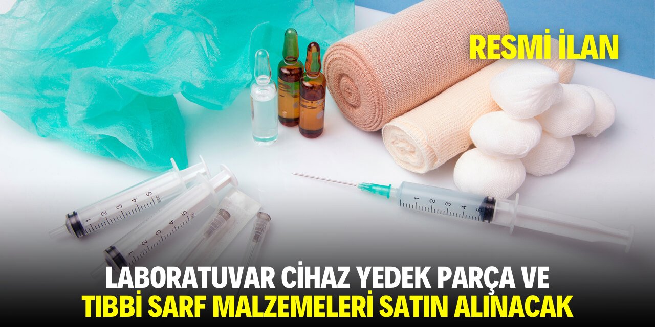 LABORATUVAR CİHAZ YEDEK PARÇA VE TIBBİ SARF MALZEMELERİ SATIN ALINACAK