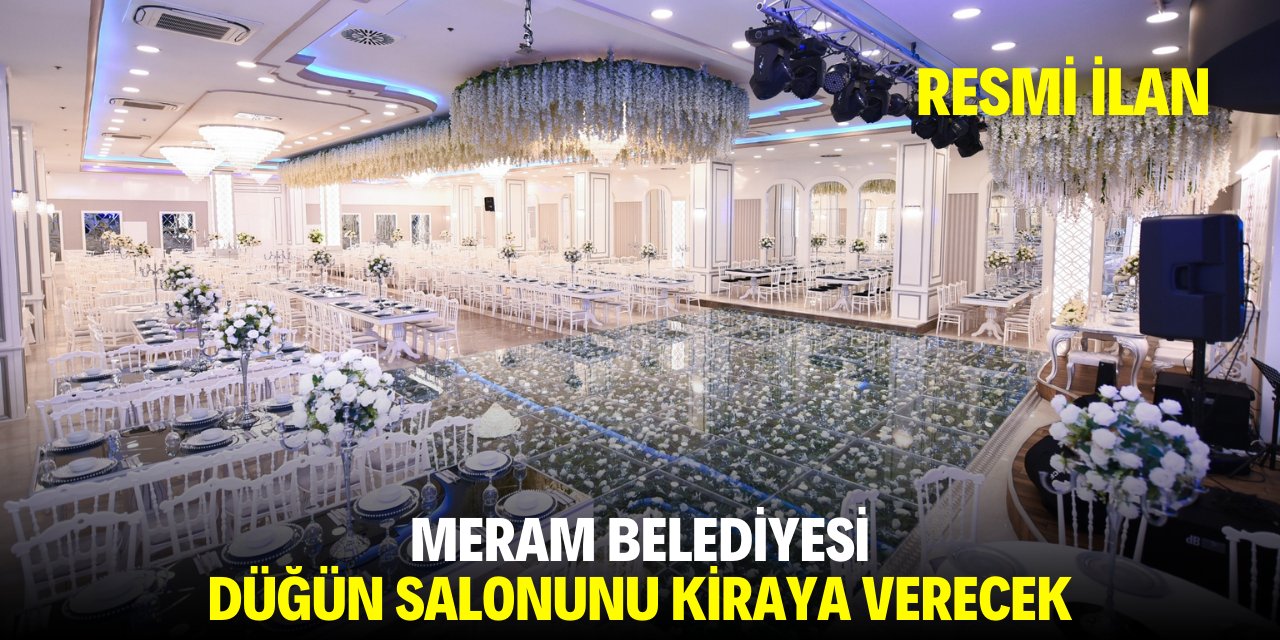 MERAM BELEDİYESİ DÜĞÜN SALONUNU KİRAYA VERECEK