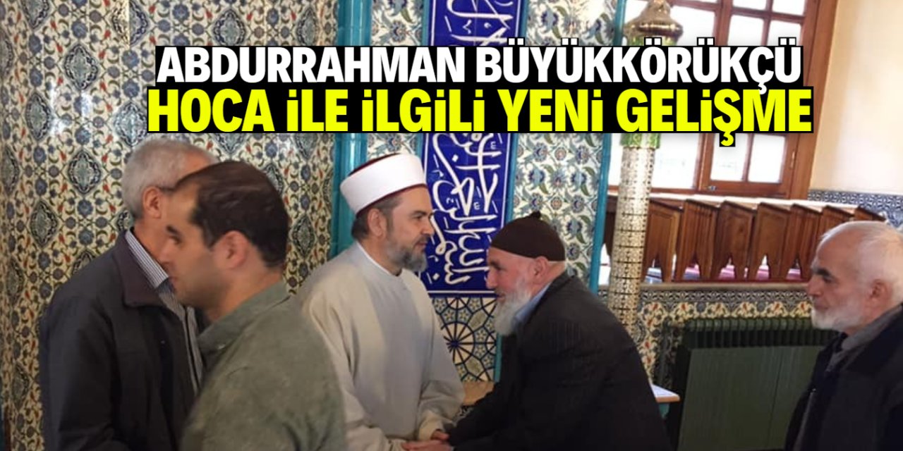 Abdurrahman Büyükkörükçü ile ilgili yeni gelişme! 15 güne işaret edildi