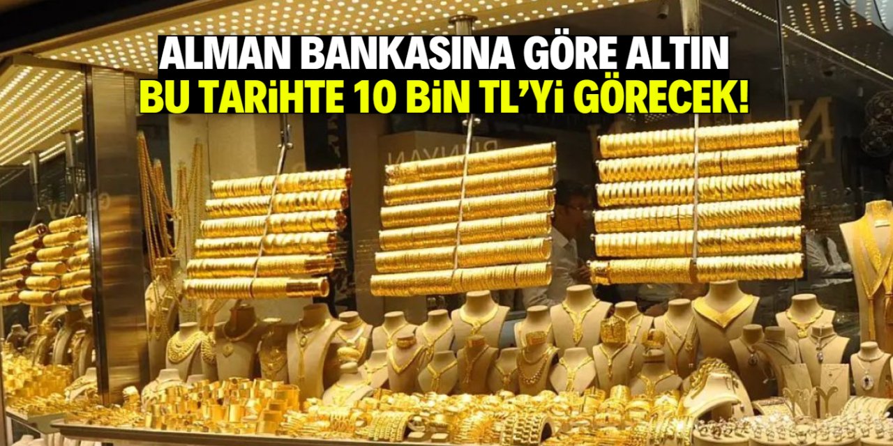 Alman bankası altın fiyatlarında 10 bin TL için tarih verdi