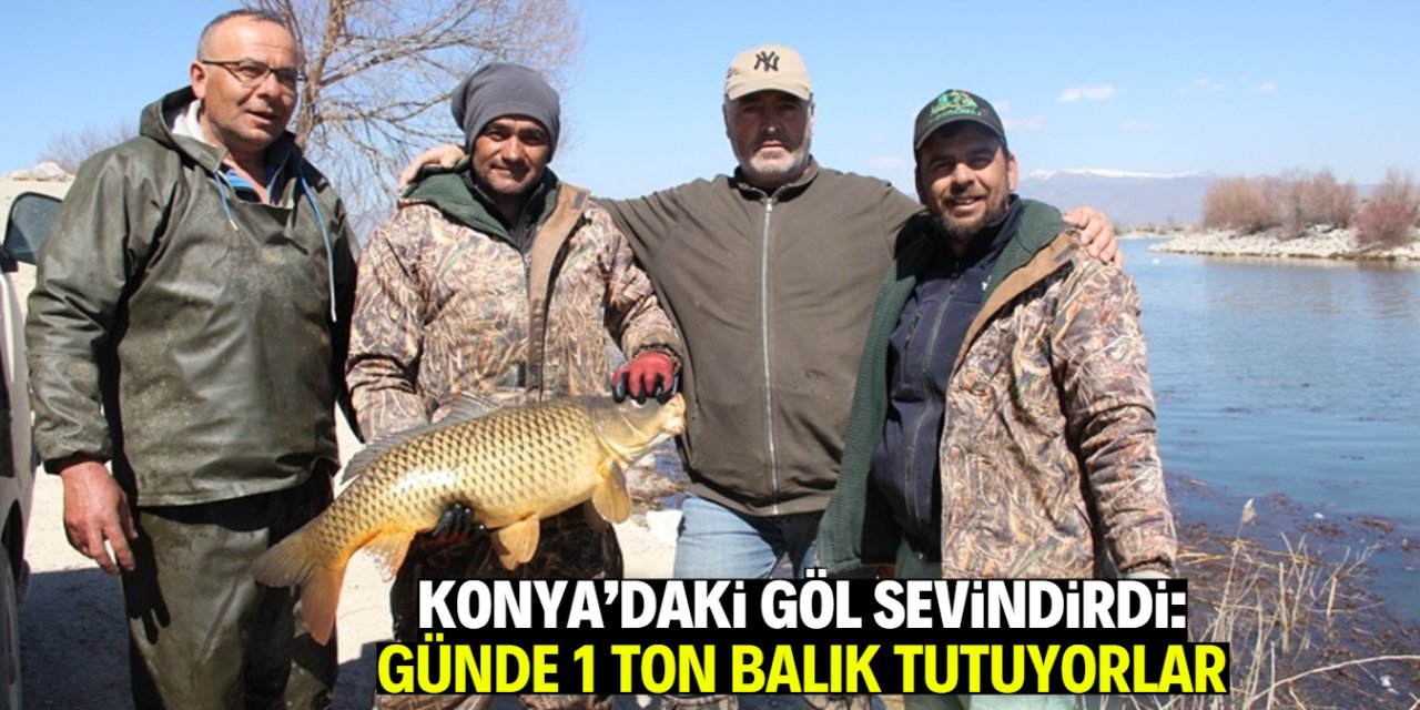 Konya'daki göl doldu! Günde 1 ton balık tutuyorlar