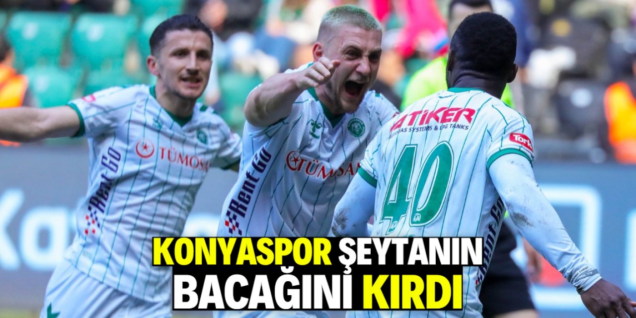 Konyaspor şeytanın bacağını son dakikada kırdı