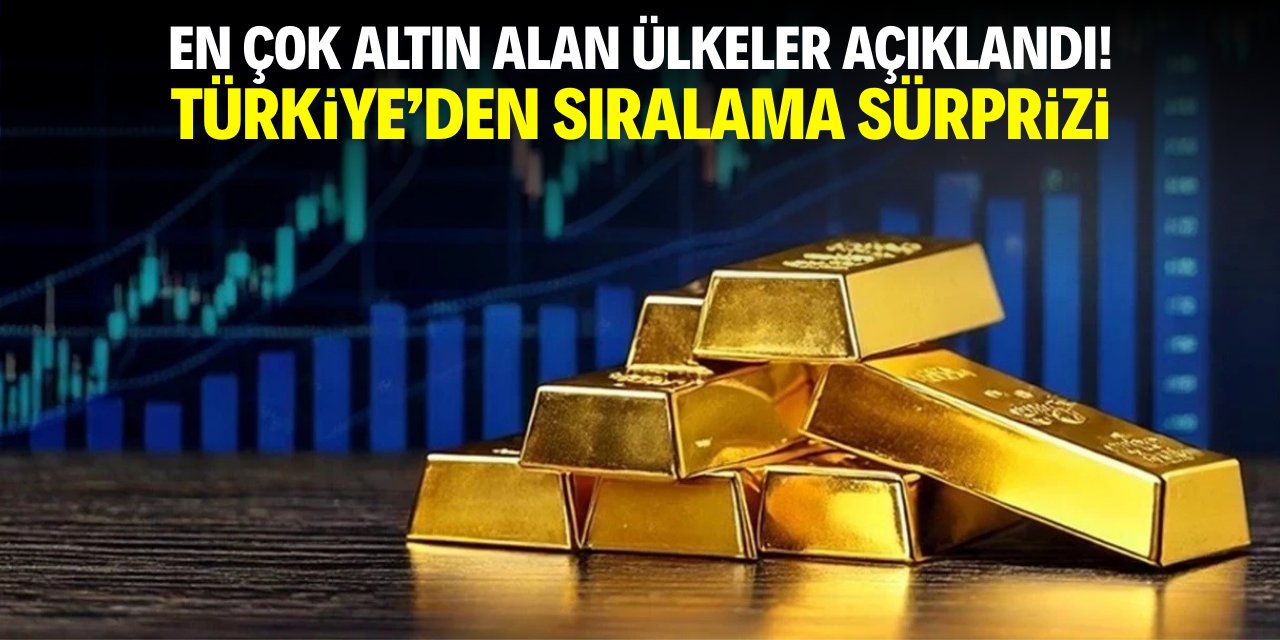 En çok altın alan ülkeler açıklandı! Sıralamada Türkiye'den sürpriz