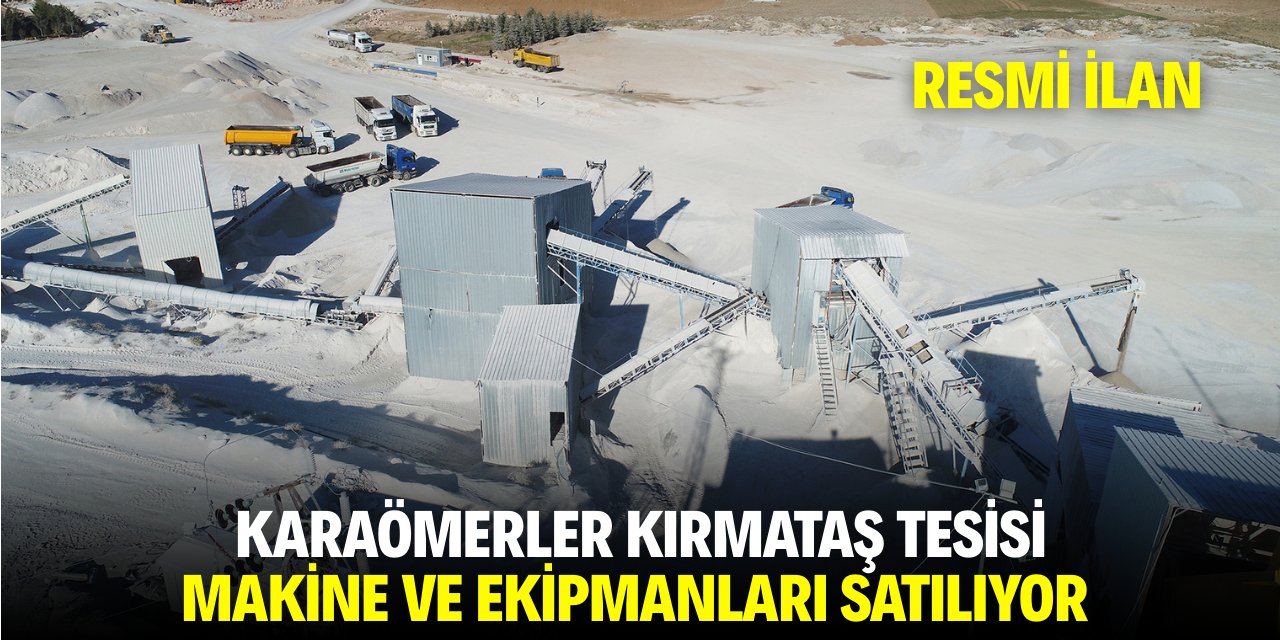 KARAÖMERLER KIRMATAŞ TESİSİ MAKİNE VE EKİPMANLARI SATILIYOR