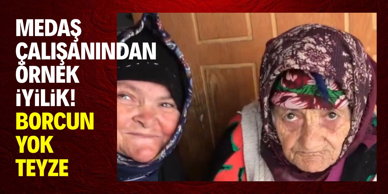 MEDAŞ çalışanından örnek iyilik! Borcun yok teyze