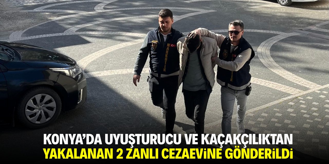 Konya'da uyuşturucu ve kaçakçılıktan yakalanan 2 zanlı cezaevine gönderildi