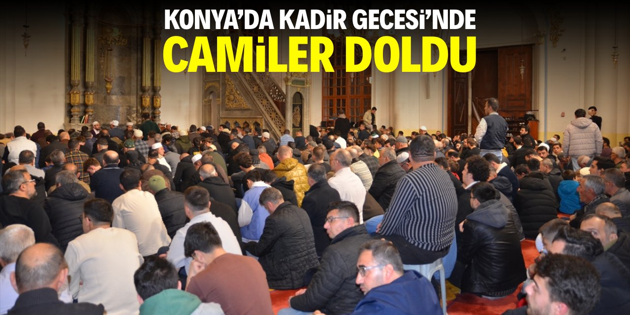 Konya'da Kadir Gecesi'nde camiler doldu