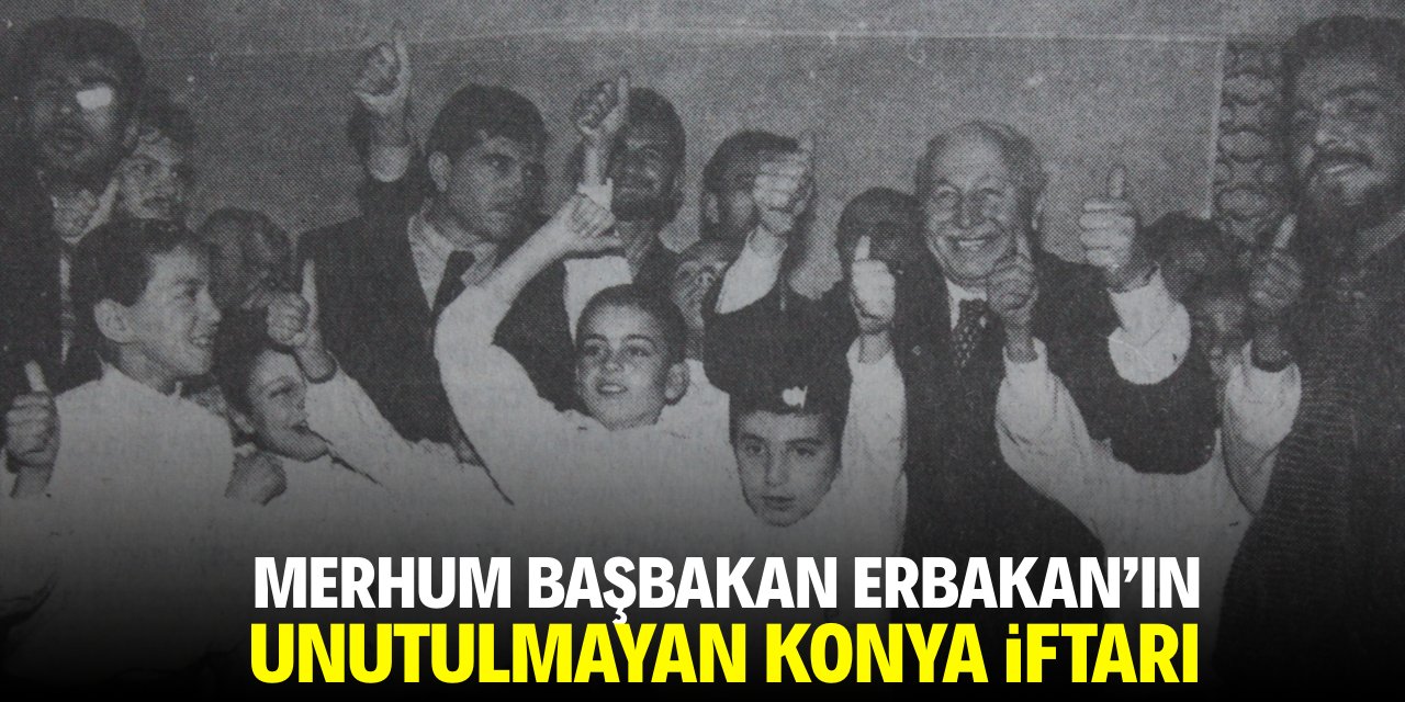 Merhum Başbakan Erbakan'dan unutulmayan Konya iftarı