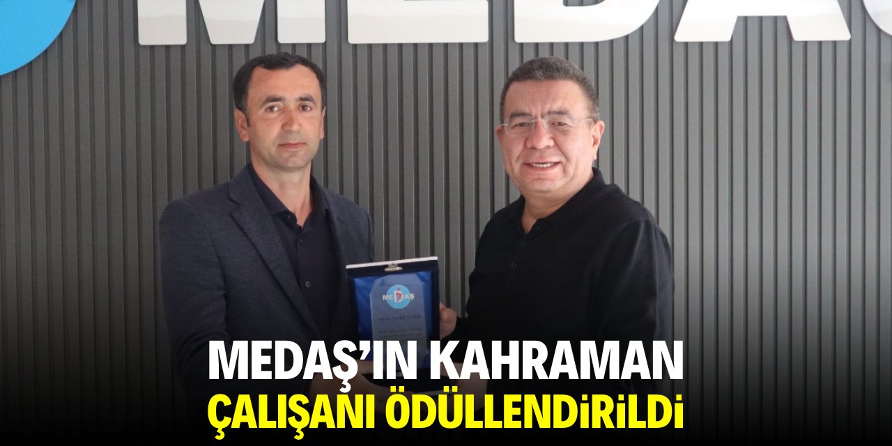 MEDAŞ'ın kahraman çalışanı ödüllendirildi