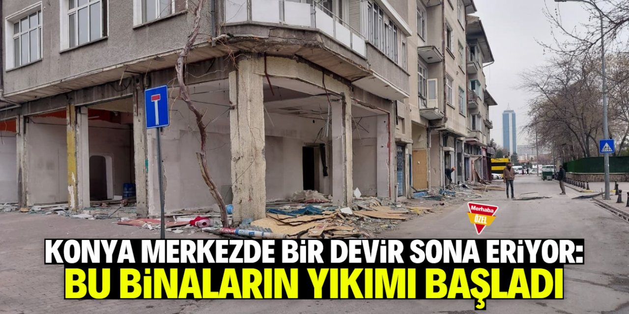 Konya merkezdeki meşhur bina yıkılıyor! On binlerce kişinin anısı var