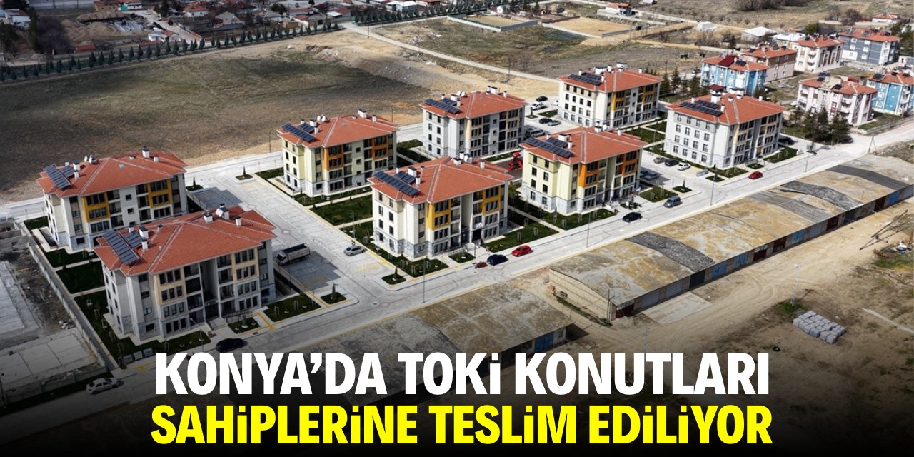 Konya'da TOKİ konutları sahiplerine teslim ediliyor