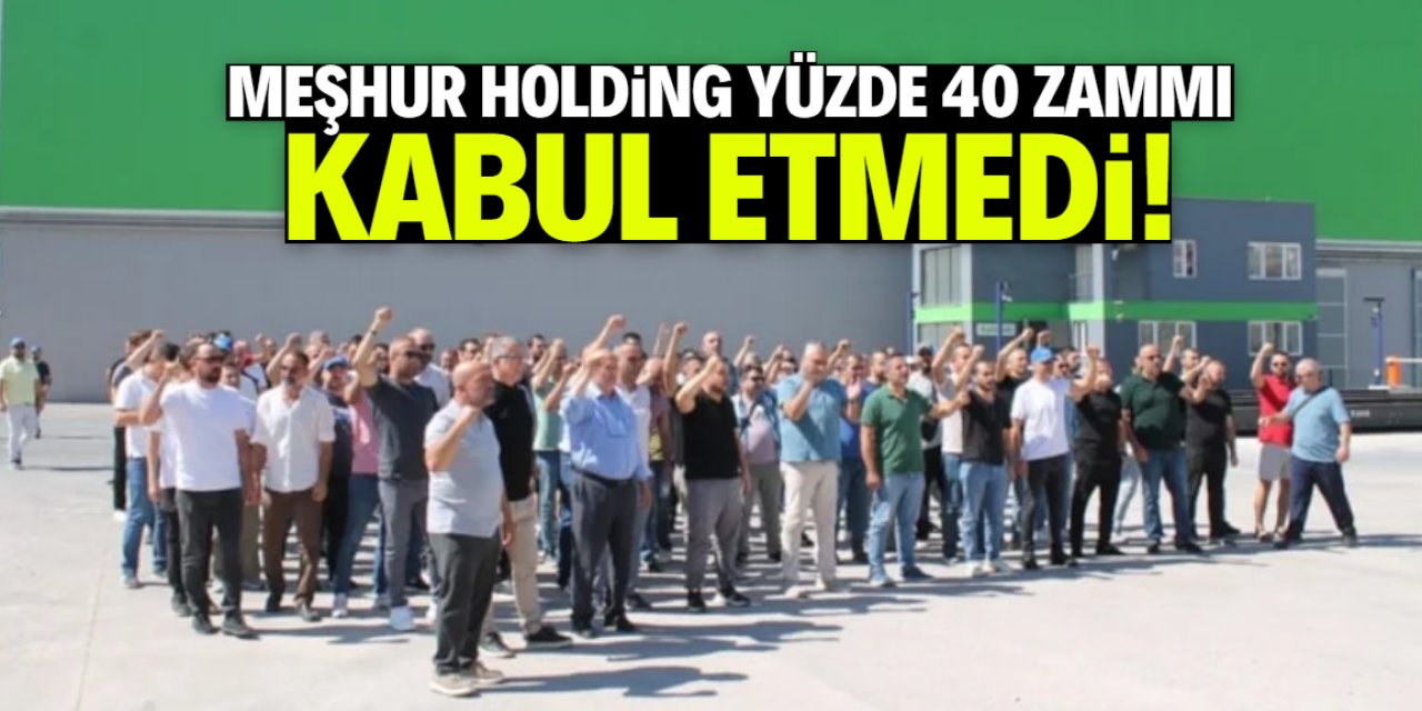 Meşhur holding yüzde 40 zammı kabul etmedi! İşçiler eylem yapacak