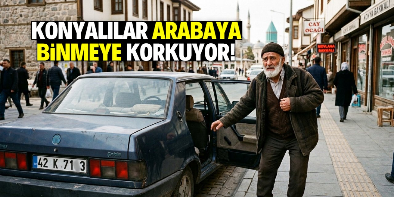 Konyalılar arabaya binerken bu korkuyu yaşıyor