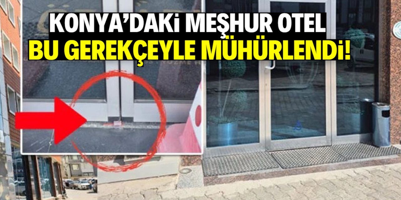 Konya'daki meşhur otel mühürlendi! 79 odası var