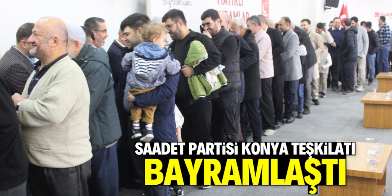 Saadet Partisi Konya Teşkilatı bayramlaştı