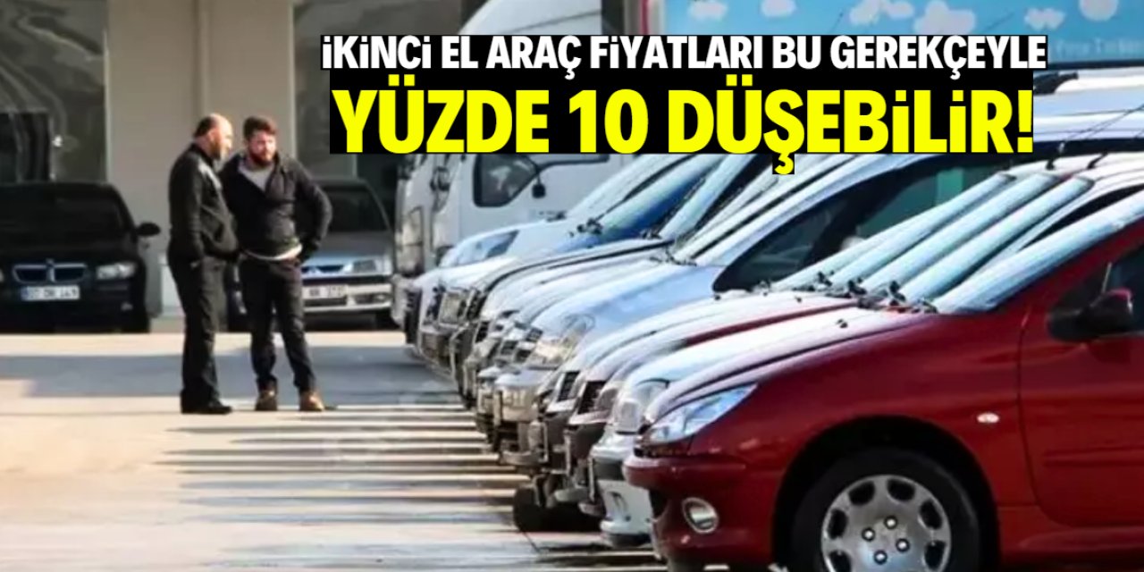 İkinci el araç fiyatları yüzde 10 düşebilir! Sadece bir gerekçesi var