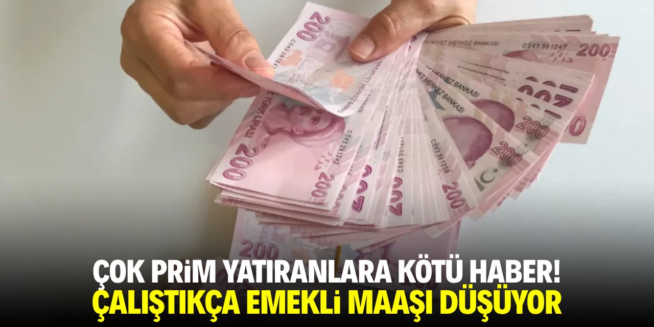 Çok prim yatıranlara kötü haber! Çalıştıkça emekli maaşı düşüyor