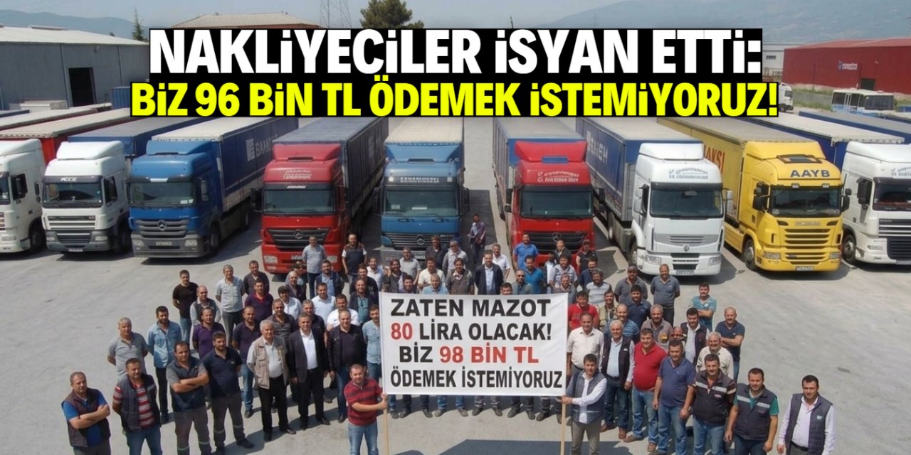 Nakliyecilere kötü haber: TIR başı 96 bin TL ödeyeceksiniz!