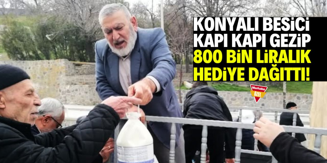 Konya'da besici kapı kapı gezip 800 bin liralık hediye dağıttı